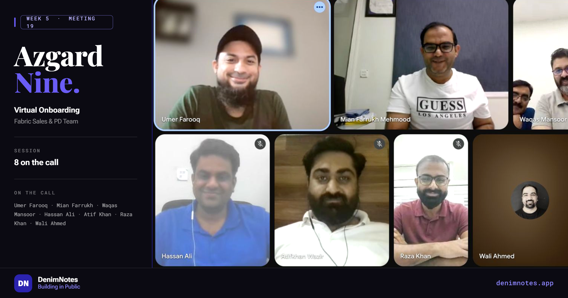 DenimNotes Week 5 Meeting 1 — virtual onboarding call with Azgard 9. Umer Farooq Qureshi with Mian Farrukh Mehmood, Waqas Mansoor, Hassan, Atif, and Raza from Azgard 9's Product Development and Fabric Sales teams. Building in Public.